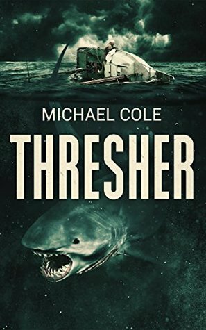 Thresher: A Deep Sea Thriller by Michael R. Cole