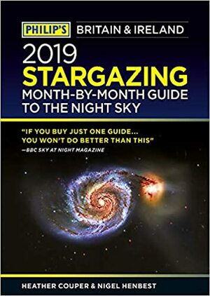 2019 Stargazing: Month-by-Month Guide to the Night Sky by Nigel Henbest, Heather Couper