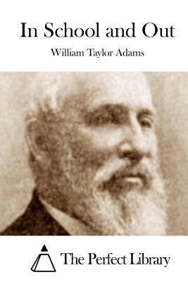 In School and Out by William Taylor Adams