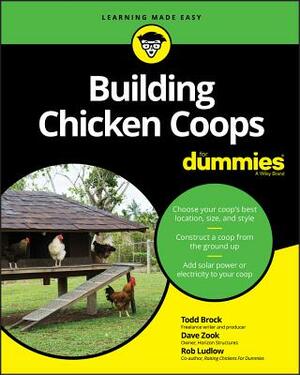Building Chicken Coops for Dummies by Robert T. Ludlow, David Zook, Todd Brock