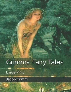 Grimms' Fairy Tales: Large Print by Jacob Grimm, Wilhelm Grimm