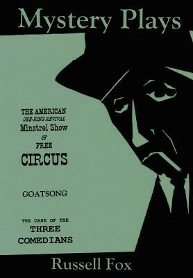 Mystery Plays: The American One-Ring Revival Minstrel Show & Free CircusGoatsongThe Case of the Three Comedians by Russell Fox