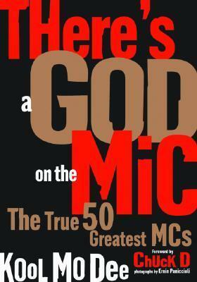 There's a God on the Mic: The True 50 Greatest MCs by Ernie Panniccioli, Kool Moe Dee, Chuck D