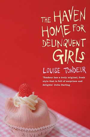 The Haven Home For Delinquent Girls by Louise Tondeur