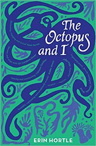 The Octopus and I by Erin Hortle