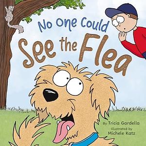 No One Could See the Flea by Michele Katz, Tricia Gardella