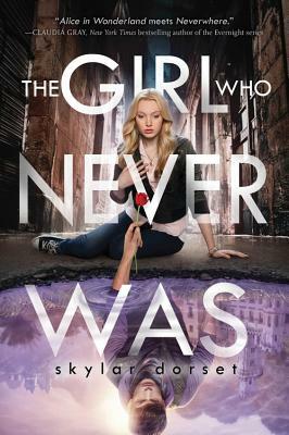 The Girl Who Never Was by Skylar Dorset