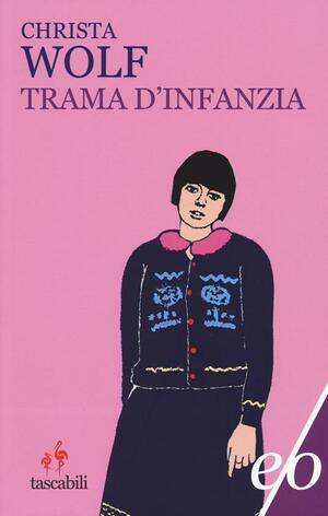 Trama d'infanzia by Christa Wolf