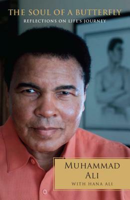 The Soul of a Butterfly: Reflections on Life's Journey by Hana Ali, Muhammad Ali