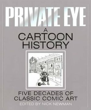Private Eye a Cartoon History by Nick Newman