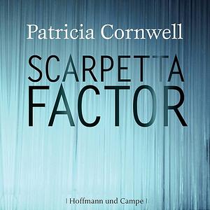 The Scarpetta Factor by Patricia Cornwell