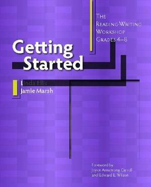 Getting Started: The Reading-Writing Workshop, Grades 4-8 by Jamie Marsh, Linda Ellis