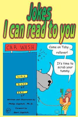 Jokes I Can Read To You: Plus cartoons! by Philip Copitch Ph. D.