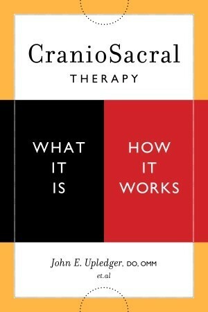 CranioSacral Therapy: What It Is, How It Works: What It Is, How It Works by Don Cohen
