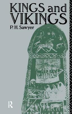 Kings and Vikings: Scandinavia and Europe, A.D. 700-1100 by Peter H. Sawyer