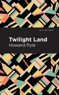 Twilight Land by Howard Pyle