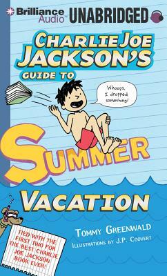 Charlie Joe Jackson's Guide to Summer Vacation by Tommy Greenwald