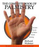 The Complete Book of Palmistry by Richard Webster