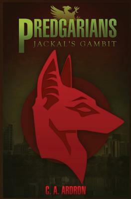 Predgarians: Jackal's Gambit by C. a. Ardron