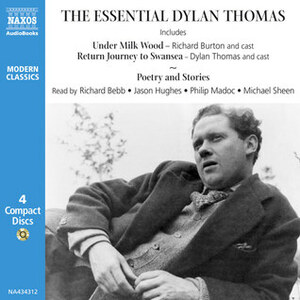 The Essential Dylan Thomas by Dylan Thomas, Jason Hughes, Richard Bebb, Richard Burton