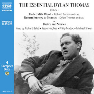 The Essential Dylan Thomas by Jason Hughes, Richard Bebb, Richard Burton, Dylan Thomas