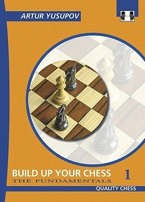 Build up your Chess 1: The Fundamentals by Ian Adams, Artur Yusupov