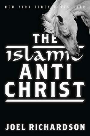 Islamic Antichrist by Joel Richardson