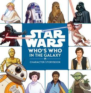 Star Wars Who's Who in the Galaxy: A Character Storybook by Ella Patrick