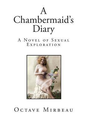 A Chambermaid's Diary: A Novel of Sexual Exploration by Octave Mirbeau