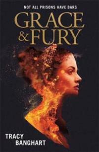 Grace and Fury by Tracy Banghart