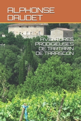 Aventures Prodigieuses de Tartarin de Tarascon by Alphonse Daudet