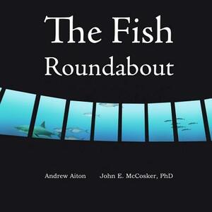 The Fish Roundabout by Andrew Aiton, John E. McCosker