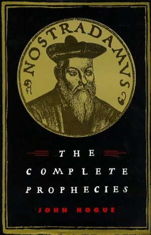 Nostradamus: The Complete Prophecies by John Hogue