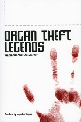 Organ Theft Legends by V. Ronique Campion-Vincent, Veronique Campion-Vincent