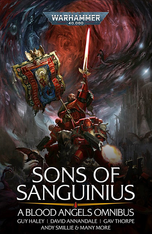 Sons of Sanguinius: A Blood Angels Omnibus by Gav Thorpe, Rachel Harrison, Dan Abnett, Chris Wraight, James Swallow, David Annandale, Andy Smillie, Guy Haley