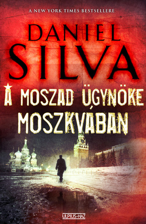 A Moszad ügynöke Moszkvában by Daniel Silva