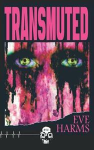 Transmuted by Eve Harms