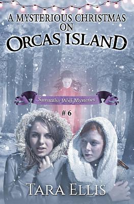 A Mysterious Christmas on Orcas Island by Tara Ellis