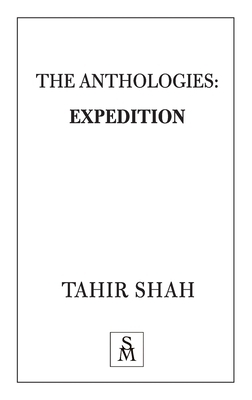 The Anthologies: Expedition by Tahir Shah