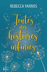 Toutes nos histoires infinies by Rebecca Yarros