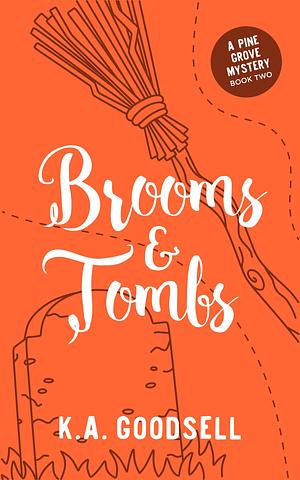 Brooms and Tombs by K.A. Goodsell, K.A. Goodsell