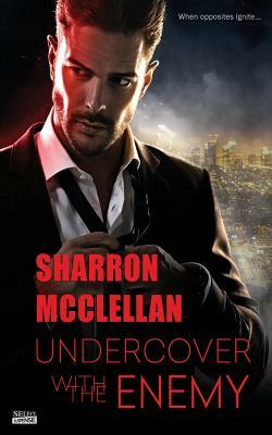 Undercover with the Enemy by Sharron McClellan
