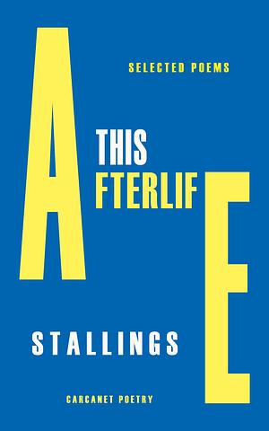 This Afterlife: Selected Poems by A. E. Stallings