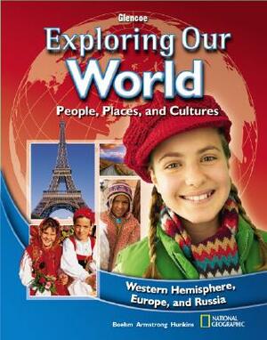 Exploring Our World: Western Hemisphere, Europe, and Russia, Europe and Russia, Student Edition by McGraw Hill
