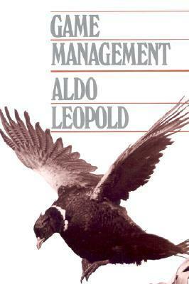 Game Management by Aldo Leopold