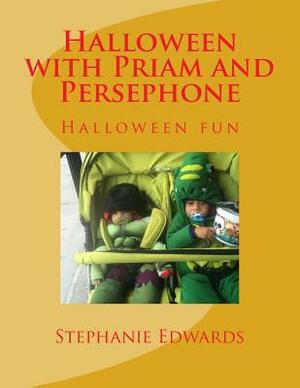 Halloween with Priam and Persephone: Halloween fun by Stephanie Edwards