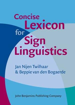 Concise Lexicon for Sign Linguistics by Beppie van den Bogaerde, Jan Nijen Twilhaar