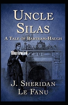 Uncle Silas Illustrated by J. Sheridan Le Fanu