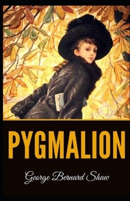 Pygmalion Illustrated by George Bernard Shaw