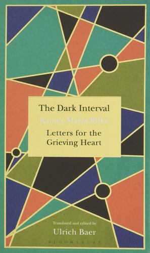 The Dark Interval: Letters for the Grieving Heart by Ulrich Bayer, Rainer Maria Rilke